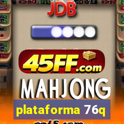 plataforma 76q